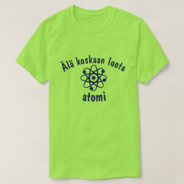 Ala vertrauen koskaan luota atomi nie dem Atom T-Shirt