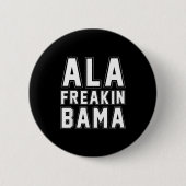 Alabama Ala Freakin' Bama Funny Button (Vorderseite)
