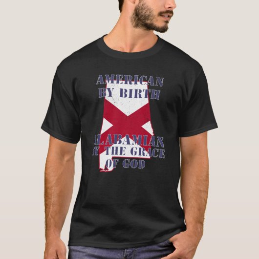 Alabama American By Birth Alabamian By The Grace o T-Shirt (Vorderseite)