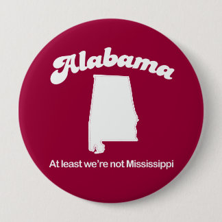 Alabama - mindestens wir sind nicht Mississippi-T Button