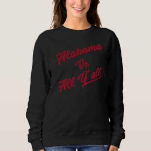 Alabama Vs All Y'all Alabama State  1 Sweatshirt