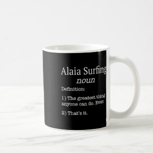 Alaia Surfer Alaia Surfer Lustige Falsche Definiti Kaffeetasse