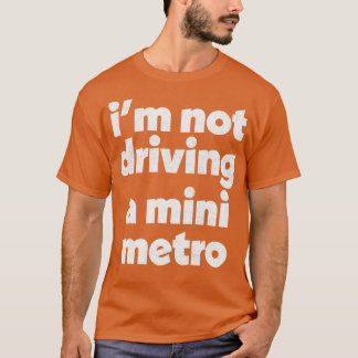 Alan Partridge Mini Metro Zitat T-Shirt