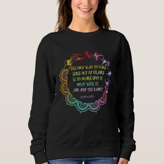 Alan Watts Best Philosophical Quotes Dancer Mandal Sweatshirt (Vorderseite)