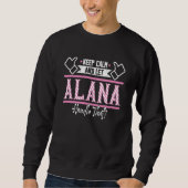 Alana Keep Calm and let Alana Handle that Sweatshirt (Vorderseite)