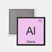 Alana Name Chemistry Element Periodic Table Magnet (Vorderseite/Rückseite)
