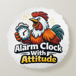Alarm clock with attitude, roaster quote. rundes kissen