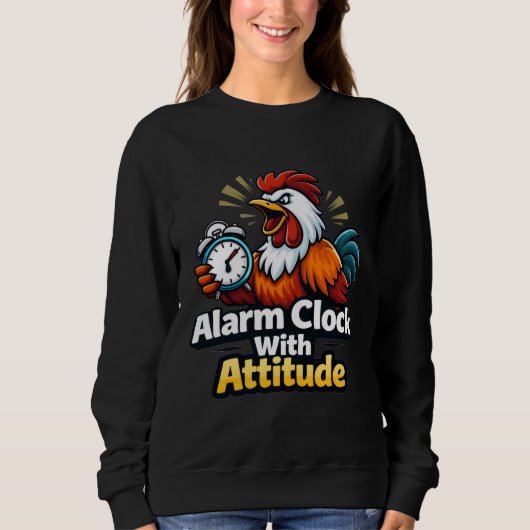Alarm clock with attitude, roaster quote. sweatshirt (Vorderseite)