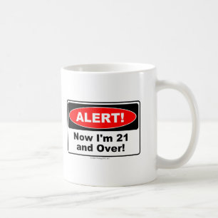 ALARM! Jetzt bin ich 21 und vorbei Kaffeetasse