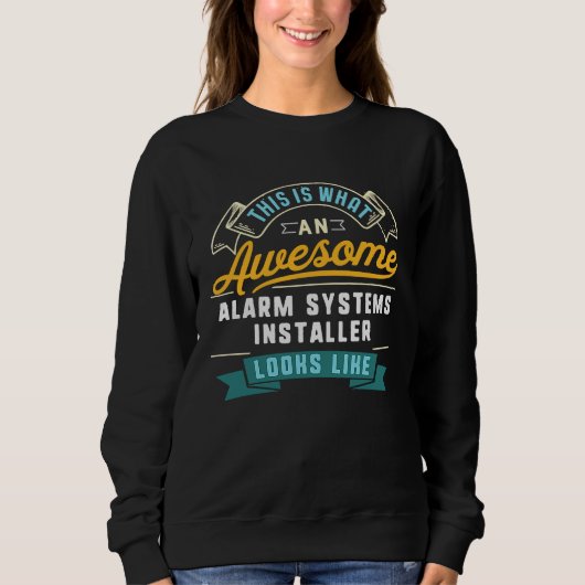 Alarm Systems Installator Awesome Job Work Sweatshirt (Vorderseite)