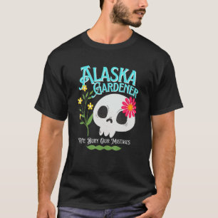 Alaska Ak Staat Rebellischer Gärtner Süßer Totenko T-Shirt