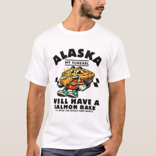 Alaska: Auf meiner Beerdigung wird es einen Lachs T-Shirt