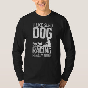 Alaska Dog Schlitten Mushing Ich mag Schlittenhund T-Shirt