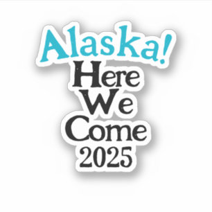 Alaska Hier kommen wir 2025 Custom-Cut Vinyl Stick Aufkleber
