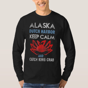 Alaska Holländischer Hafen Behalte Ruhe und fängt T-Shirt