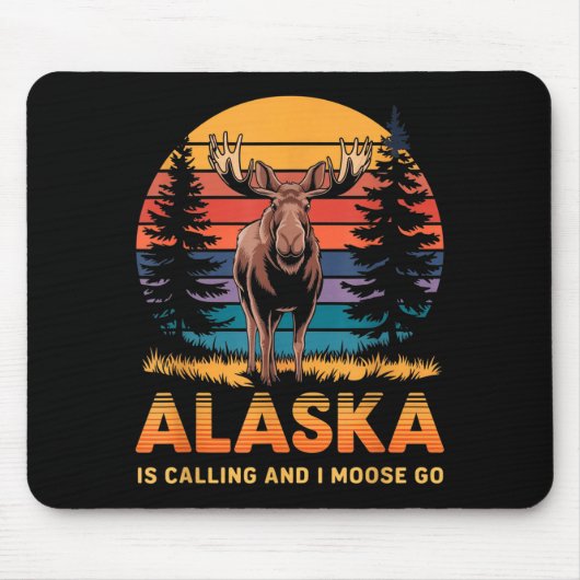 Alaska Is Calling And I Moose Go Funny Animal Love Mousepad (Vorne)