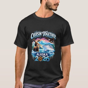 Alaska-Kreuzfahrt 2026 Cruisin Together Urlaub T-Shirt