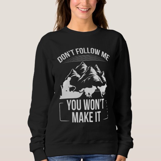 Alaska Mushing Funny Dont follow me Husky Sledding Sweatshirt (Vorderseite)