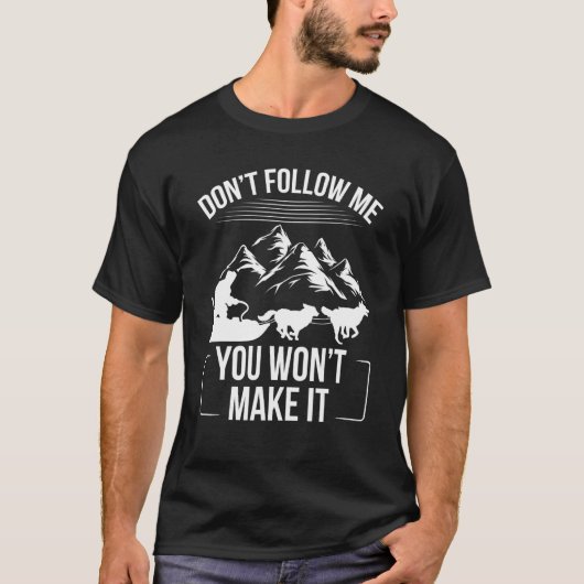 Alaska Mushing Funny Dont follow me Husky Sledding T-Shirt (Vorderseite)
