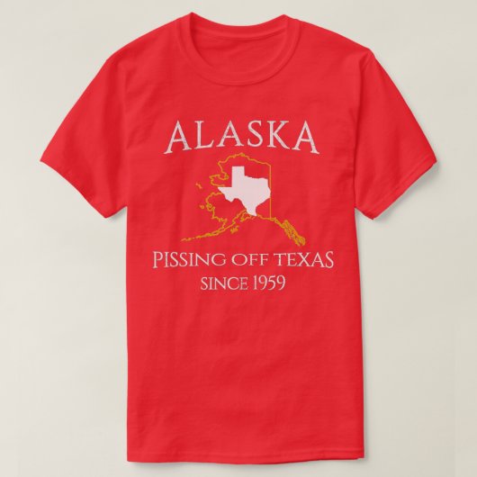 Alaska Pissing Off Texas Seit 1959 Size Staat T-Shirt (Design vorne)