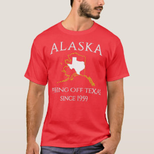 Alaska Pissing Off Texas Seit 1959 Size Staat T-Shirt