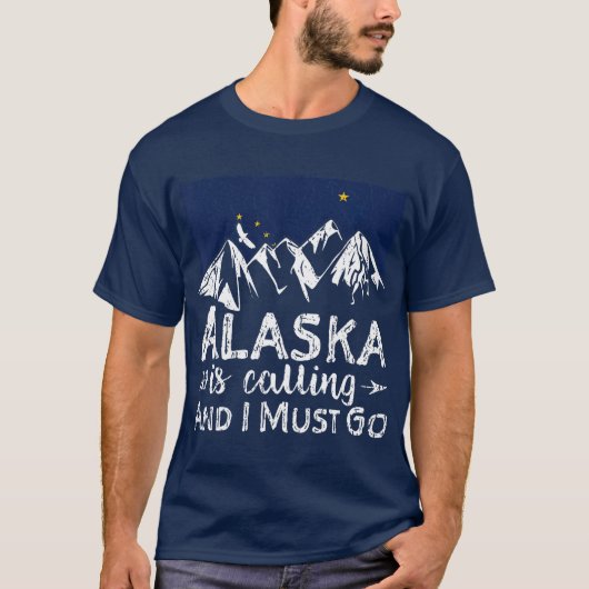 Alaska ruft an und ich muss Alaskan Zuhause gehen T-Shirt (Vorderseite)