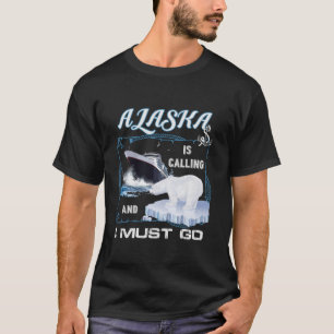 Alaska ruft an und ich muss zu einer sonnigen Kreu T-Shirt
