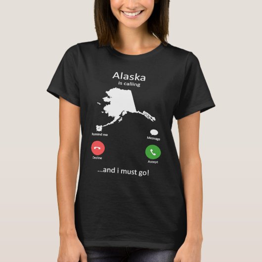 Alaska ruft und ich muss Funny Alaska gehen T-Shirt (Vorderseite)
