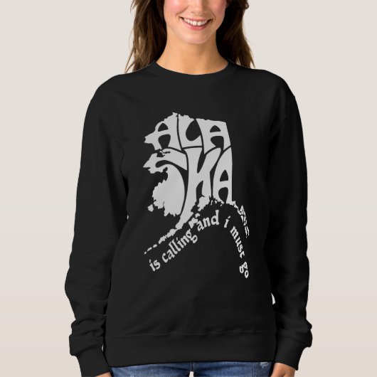 Alaska ruft und ich muss gehen  1 sweatshirt (Vorderseite)