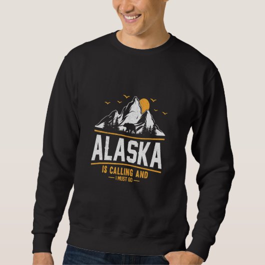 Alaska ruft und ich muss gehen 3 sweatshirt (Vorderseite)