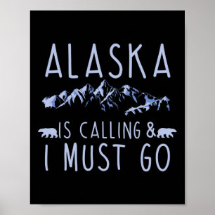 Alaska ruft und ich muss gehen, cooler Wanderliebh Poster