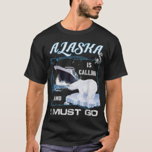 Alaska ruft und ich muss gehen - Funny Cruise T-Shirt