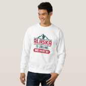 Alaska ruft und ich muss gehen sweatshirt (Vorne ganz)