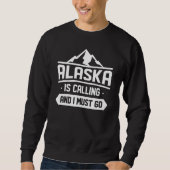 Alaska ruft und ich muss gehen sweatshirt (Vorderseite)