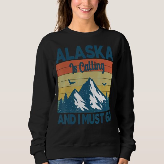 Alaska ruft und ich muss gehen sweatshirt (Vorderseite)
