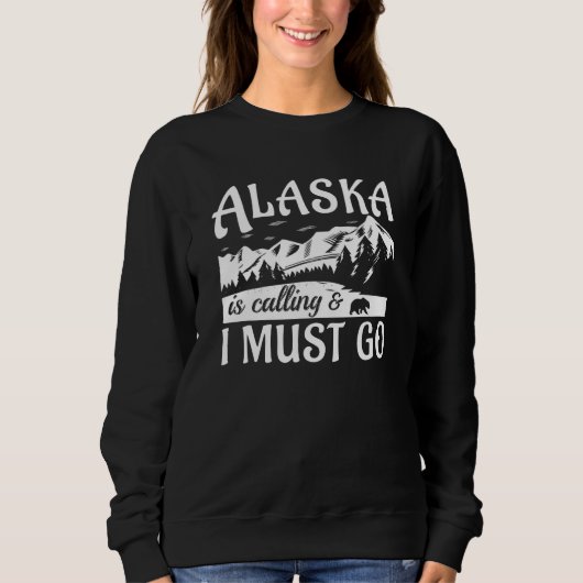 Alaska ruft und ich muss gehen   sweatshirt (Vorderseite)