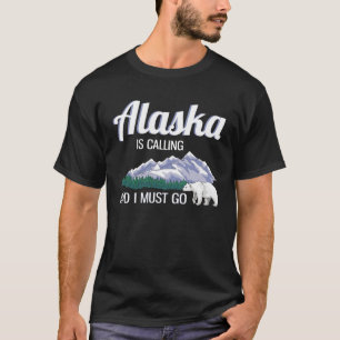 Alaska ruft und ich muss los Alaska Lover T-Shirt