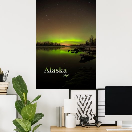 Alaska Sigh.... Poster (Heimbüro)