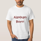 Alaskan Geboren T-Shirt (Vorderseite)