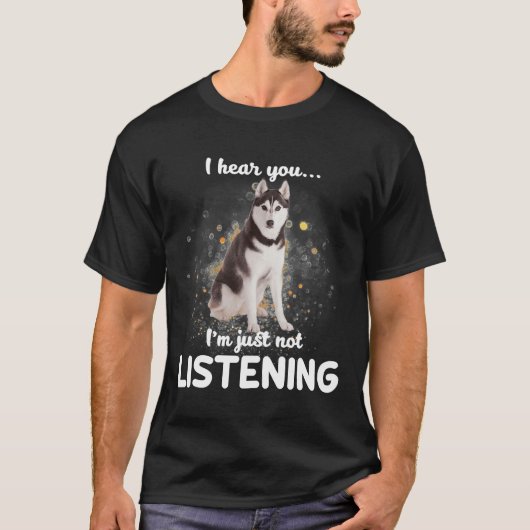 Alaskan Husky höre ich, dass du Hund nicht hörst T-Shirt (Vorderseite)