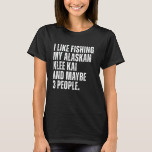 Alaskan Klee Kai Owner Fishing Lover Funny Dog Vat T-Shirt
