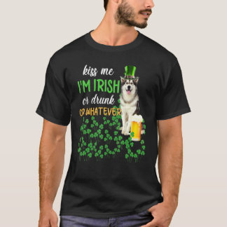 Alaskan Malamute Kiss Me I M Irish Or Drunk Or Wha T-Shirt