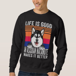 Alaskan Malamutes machen Ihr Leben gut Vintage Sweatshirt