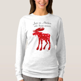 Alaskan Who Lieben Moose - Long Sleeve T - Shirt