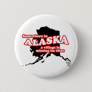 Alaskischer Dorfidiot Button