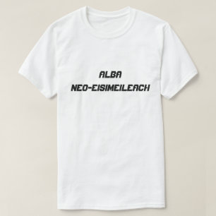 Alba neo-eisimeileach, unabhängiges Schottland T-Shirt