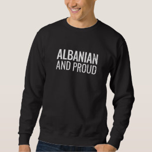 Albaner Und Stolz Albanien Stolzer Albaner Sweatshirt