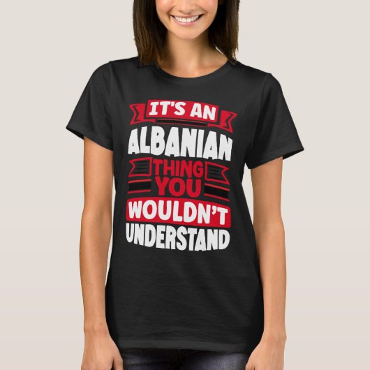 Albanian Albania Albanian Flag Its An Albanian Thi T-Shirt (Vorderseite)