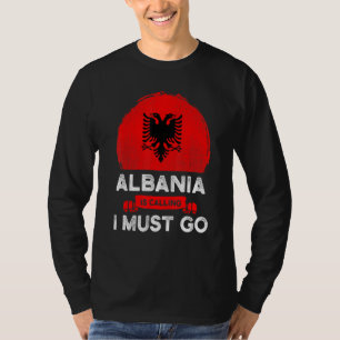 Albanien ruft an, ich muss die albanische Flagge a T-Shirt