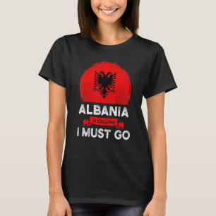 Albanien ruft an, ich muss die albanische Flagge a T-Shirt